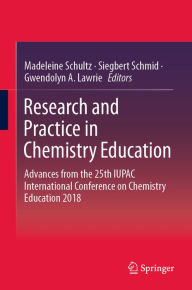 Title: Research and Practice in Chemistry Education: Advances from the 25th IUPAC International Conference on Chemistry Education 2018, Author: Madeleine Schultz