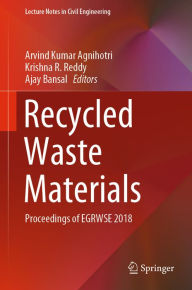 Title: Recycled Waste Materials: Proceedings of EGRWSE 2018, Author: Arvind Kumar Agnihotri