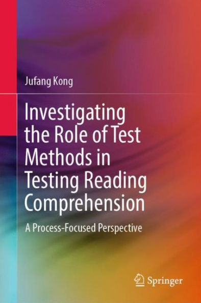 Investigating the Role of Test Methods Testing Reading Comprehension: A Process-Focused Perspective