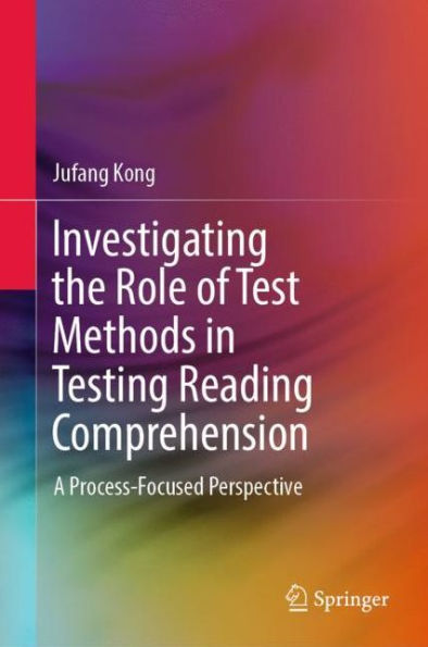 Investigating the Role of Test Methods in Testing Reading Comprehension: A Process-Focused Perspective