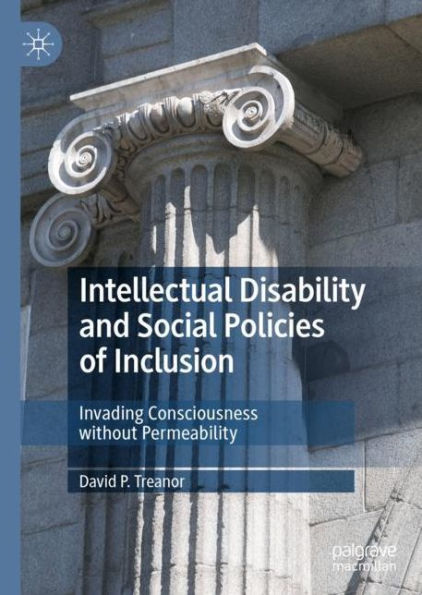 Intellectual Disability and Social Policies of Inclusion: Invading Consciousness without Permeability