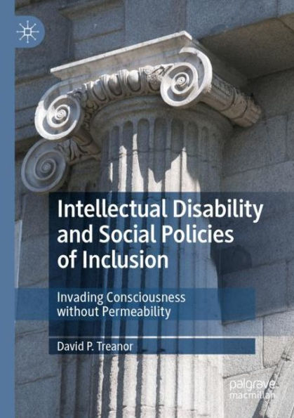 Intellectual Disability and Social Policies of Inclusion: Invading Consciousness without Permeability