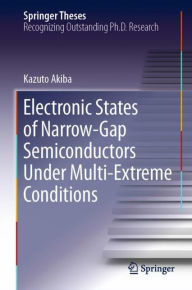 Title: Electronic States of Narrow-Gap Semiconductors Under Multi-Extreme Conditions, Author: Kazuto Akiba