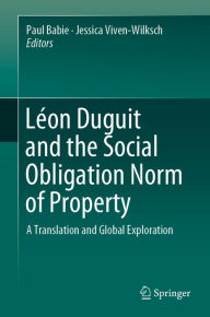 Title: Léon Duguit and the Social Obligation Norm of Property: A Translation and Global Exploration, Author: Paul Babie