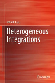 Title: Heterogeneous Integrations, Author: John H. Lau