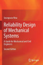 Reliability Design of Mechanical Systems: A Guide for Mechanical and Civil Engineers