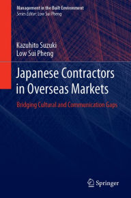 Title: Japanese Contractors in Overseas Markets: Bridging Cultural and Communication Gaps, Author: Kazuhito Suzuki