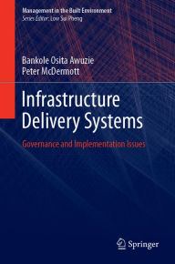 Title: Infrastructure Delivery Systems: Governance and Implementation Issues, Author: Bankole Osita Awuzie