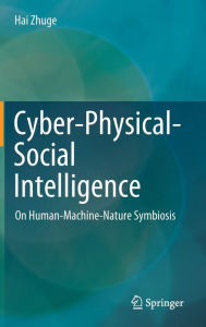 Title: Cyber-Physical-Social Intelligence: On Human-Machine-Nature Symbiosis, Author: Hai Zhuge