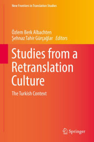 Title: Studies from a Retranslation Culture: The Turkish Context, Author: ïzlem Berk Albachten