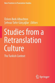 Title: Studies from a Retranslation Culture: The Turkish Context, Author: ïzlem Berk Albachten