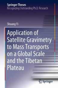 Title: Application of Satellite Gravimetry to Mass Transports on a Global Scale and the Tibetan Plateau, Author: Shuang Yi
