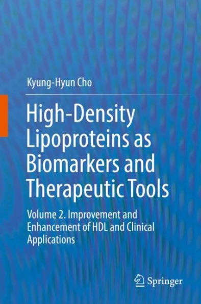 High-Density Lipoproteins as Biomarkers and Therapeutic Tools: Volume 2. Improvement and Enhancement of HDL and Clinical Applications