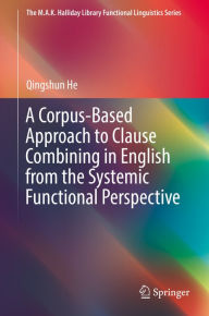 Title: A Corpus-Based Approach to Clause Combining in English from the Systemic Functional Perspective, Author: Qingshun He