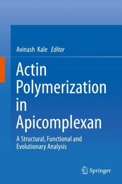 Actin Polymerization in Apicomplexan: A Structural, Functional and Evolutionary Analysis