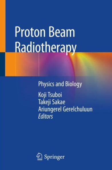 Proton Beam Radiotherapy: Physics and Biology