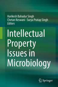 Title: Intellectual Property Issues in Microbiology, Author: Harikesh Bahadur Singh