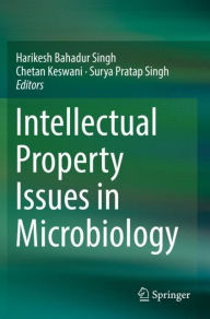 Title: Intellectual Property Issues in Microbiology, Author: Harikesh Bahadur Singh