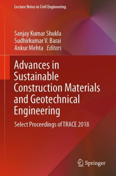 Advances Sustainable Construction Materials and Geotechnical Engineering: Select Proceedings of TRACE 2018