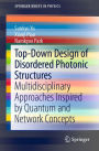 Top-Down Design of Disordered Photonic Structures: Multidisciplinary Approaches Inspired by Quantum and Network Concepts