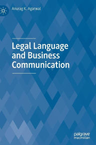 Title: Legal Language and Business Communication, Author: Anurag K. Agarwal