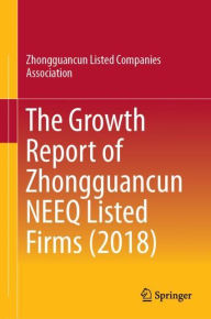 Title: The Growth Report of Zhongguancun NEEQ Listed Firms (2018), Author: Zhongguancun Listed Companies Association