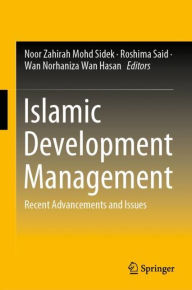 Title: Islamic Development Management: Recent Advancements and Issues, Author: Noor Zahirah Mohd Sidek
