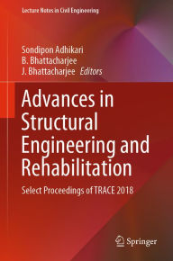 Title: Advances in Structural Engineering and Rehabilitation: Select Proceedings of TRACE 2018, Author: Sondipon Adhikari