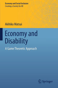 Title: Economy and Disability: A Game Theoretic Approach, Author: Akihiko Matsui