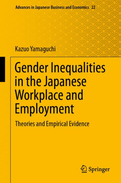 Gender Inequalities in the Japanese Workplace and Employment: Theories and Empirical Evidence