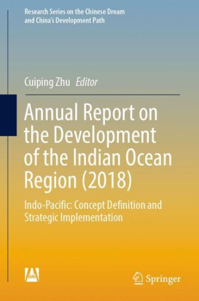 Annual Report on the Development of Indian Ocean Region (2018): Indo-Pacific: Concept Definition and Strategic Implementation