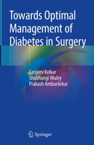 Title: Towards Optimal Management of Diabetes in Surgery, Author: Sanjeev Kelkar