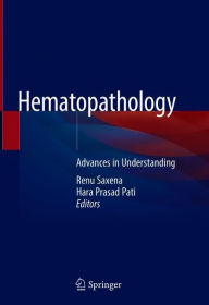 Title: Hematopathology: Advances in Understanding, Author: Renu Saxena