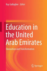 Title: Education in the United Arab Emirates: Innovation and Transformation, Author: Kay Gallagher