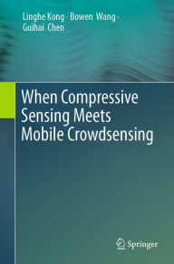 Title: When Compressive Sensing Meets Mobile Crowdsensing, Author: Linghe Kong