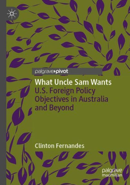 What Uncle Sam Wants: U.S. Foreign Policy Objectives Australia and Beyond