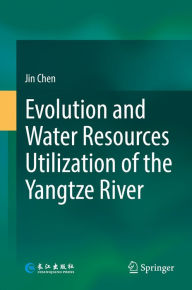 Title: Evolution and Water Resources Utilization of the Yangtze River, Author: Jin Chen