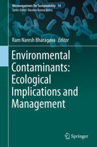 Title: Environmental Contaminants: Ecological Implications and Management, Author: Ram Naresh Bharagava