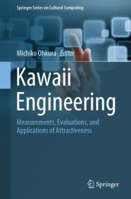 Title: Kawaii Engineering: Measurements, Evaluations, and Applications of Attractiveness, Author: Michiko Ohkura