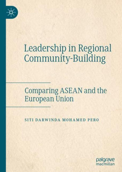 Leadership in Regional Community-Building: Comparing ASEAN and the European Union