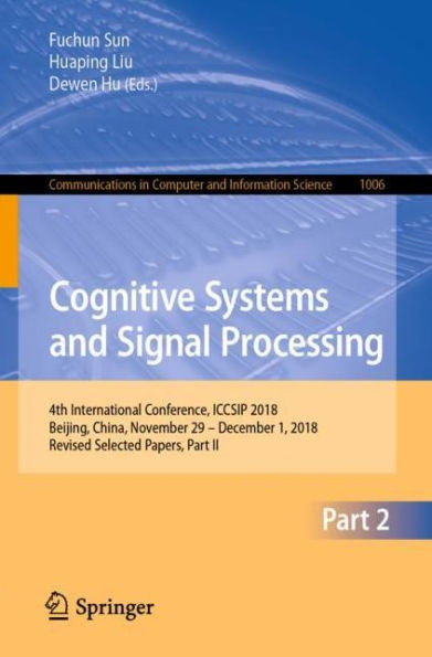Cognitive Systems and Signal Processing: 4th International Conference, ICCSIP 2018, Beijing, China, November 29 - December 1, 2018, Revised Selected Papers, Part II