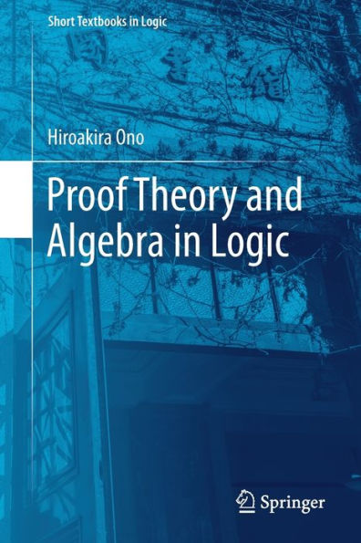 Proof Theory and Algebra in Logic