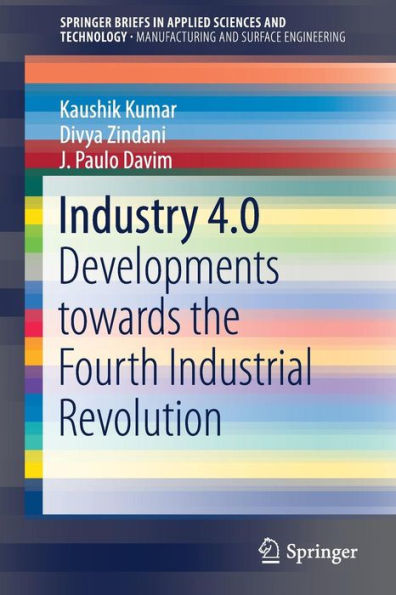 Industry 4.0: Developments towards the Fourth Industrial Revolution