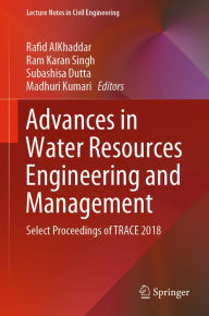 Title: Advances in Water Resources Engineering and Management: Select Proceedings of TRACE 2018, Author: Rafid AlKhaddar