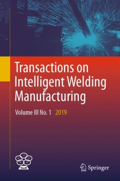 Transactions on Intelligent Welding Manufacturing: Volume III No. 2019