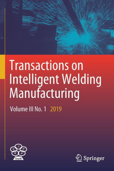 Transactions on Intelligent Welding Manufacturing: Volume III No. 2019
