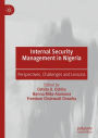 Internal Security Management in Nigeria: Perspectives, Challenges and Lessons
