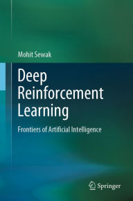 Title: Deep Reinforcement Learning: Frontiers of Artificial Intelligence, Author: Mohit Sewak