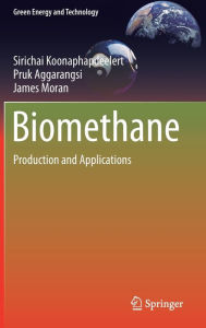 Title: Biomethane: Production and Applications, Author: Sirichai Koonaphapdeelert
