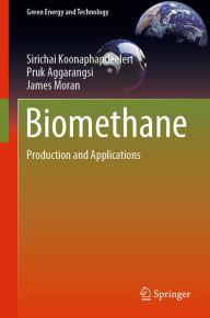 Title: Biomethane: Production and Applications, Author: Sirichai Koonaphapdeelert